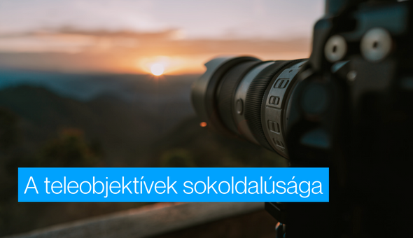Fotós tippek: A teleobjektívek sokoldalúsága