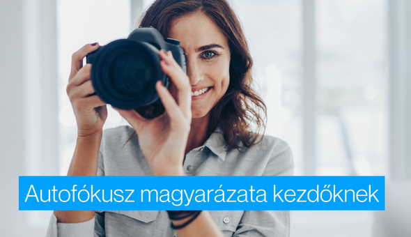 Fotós tippek: Autofókusz  magyarázata kezdőknek