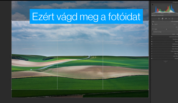 TOP 7 ok, amiért érdemes utólag megvágni a fotókat