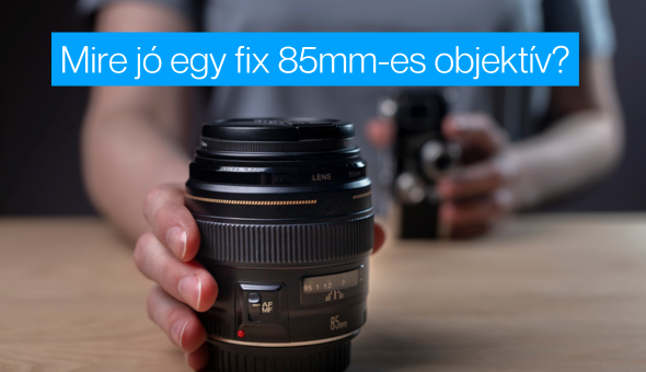 Miért sokoldalúbb egy 85 mm-es objektív, mint gondolnád?