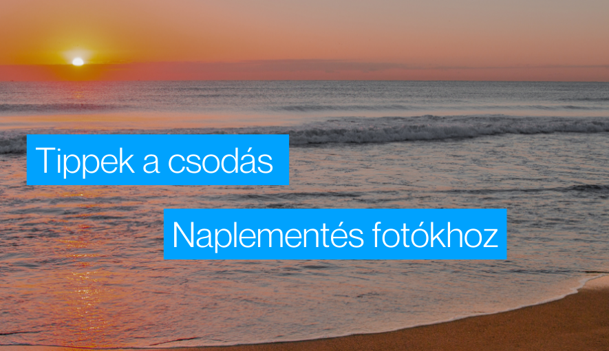 13+1 tipp a csodás naplementés fotókhoz