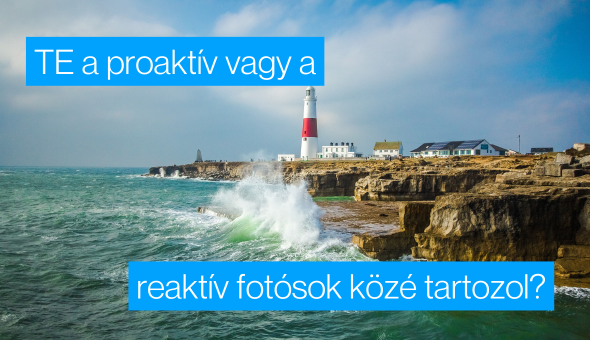 TE a proaktív vagy a reaktív fotósok közé tartozol? Derítsük ki együtt! 
