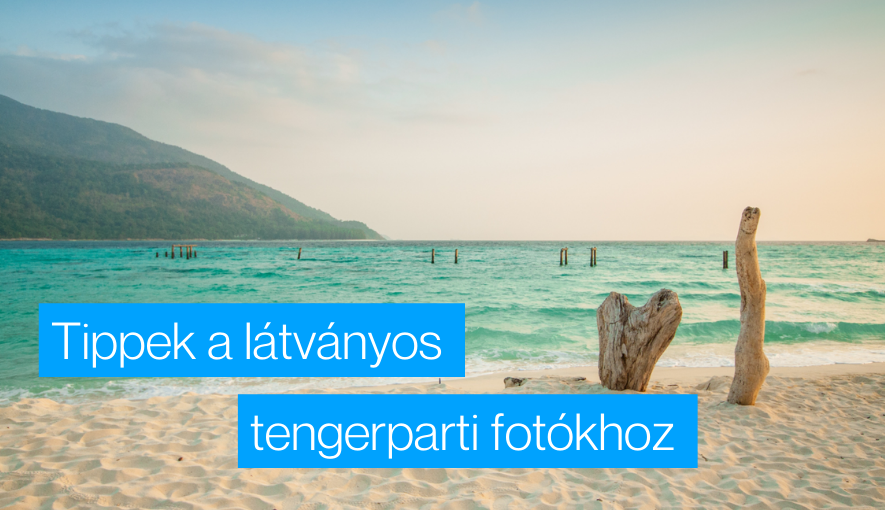 6 Tipp a látványos tengerparti fotókhoz