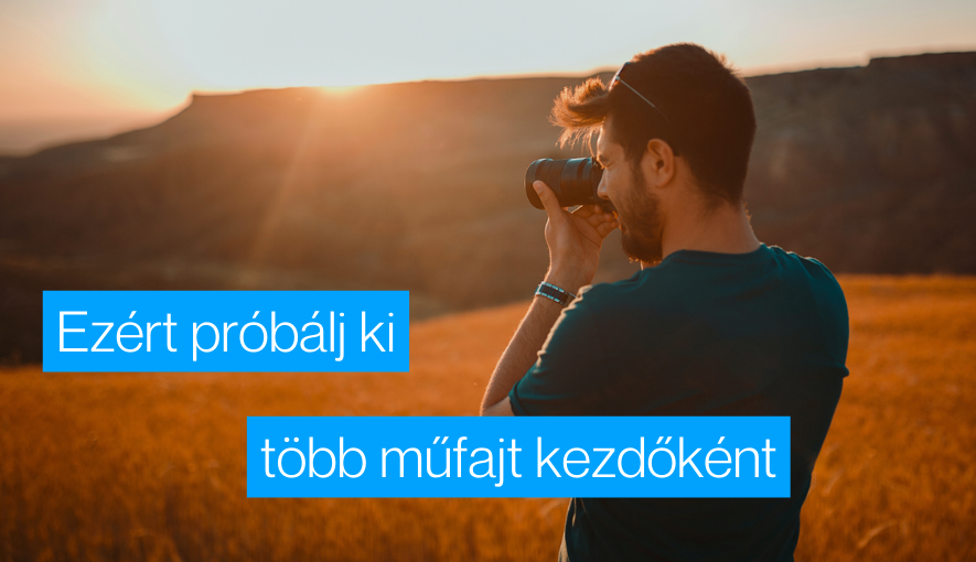 4 ok, amiért a kezdő fotósoknak több műfajt is ki kell próbálniuk