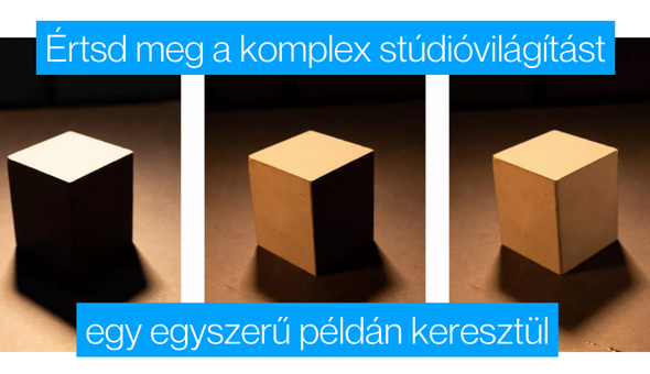 Értsd meg a komplex stúdióvilágítást egy egyszerű példán keresztül 