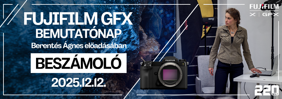 Beszámoló - FUJIFILM GFX bemutatónap a 220voltnál – élmények és tapasztalatok